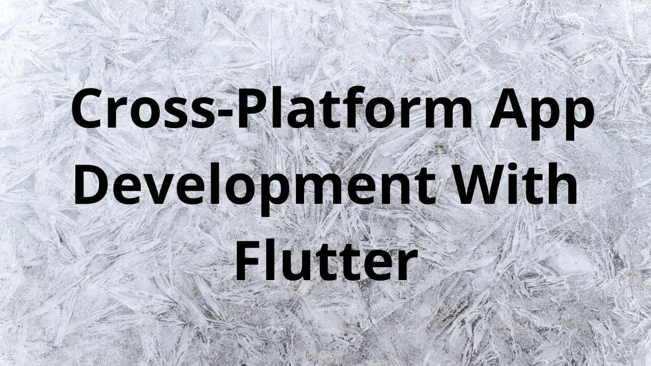 Cross-Platform App Development With Flutter (1)