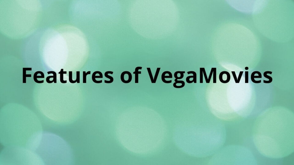 Features of VegaMovies
