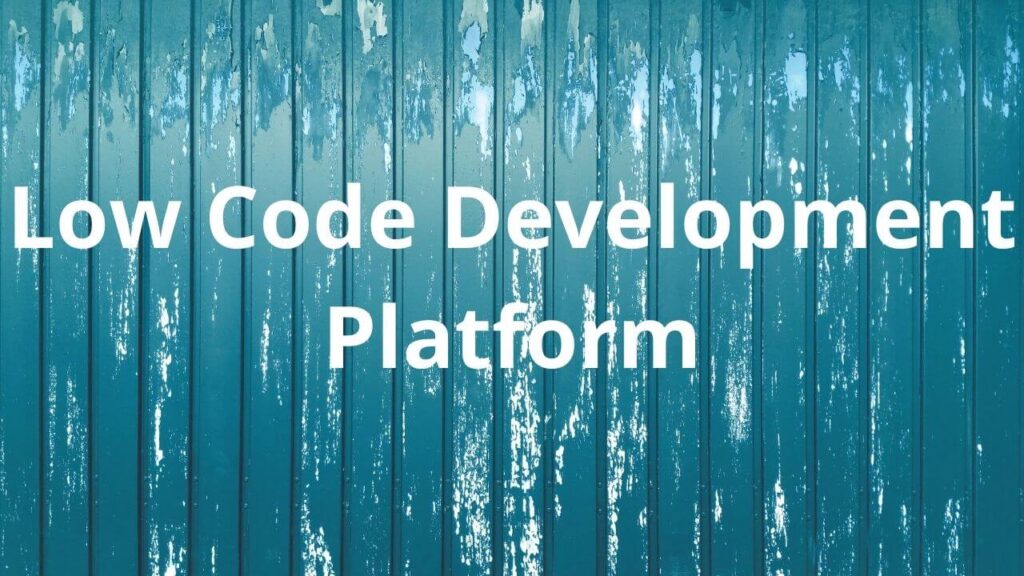 Low Code Development Platform|techupdatesworld.com