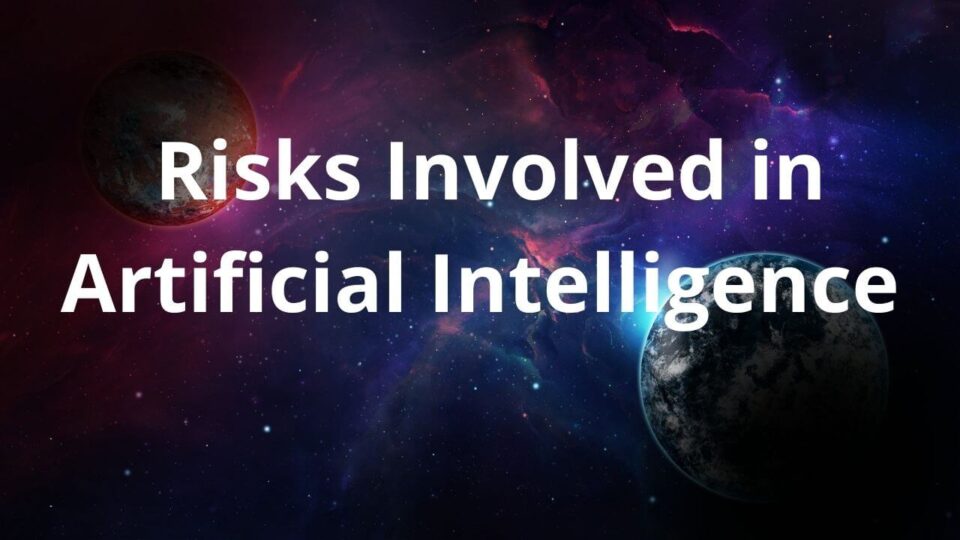 Risks Involved in Artificial Intelligence
