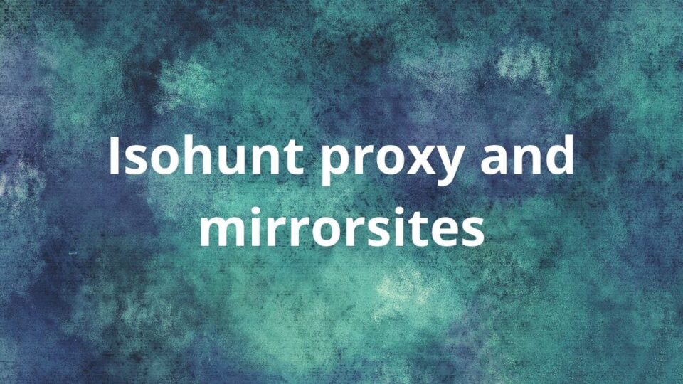 Isohunt proxy and mirrorsites